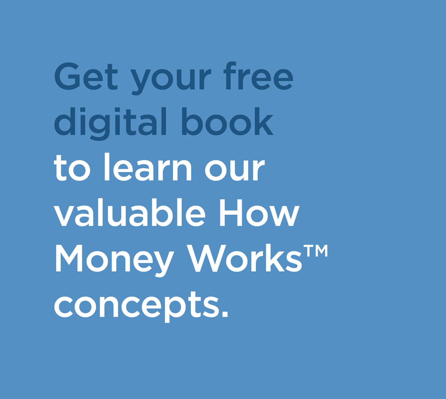 Request your free digital book to learn our valuable How Money Works™ concepts.